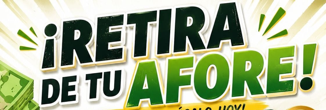 ¡Retira de tu Afore!